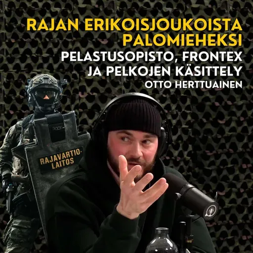 Rajan erikoisjoukoista palomieheksi: Pelastusopisto, Frontex ja pelkojen käsittely - Otto Herttuainen