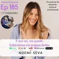 185. Y aun así, me quedé: saltándome mis propios límites, con Noemí Seva
