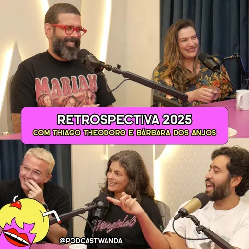 RETROSPECTIVA 2025 com Thiago Theodoro e Bárbara dos Anjos - #700