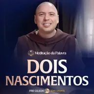Dois nascimentos | (João 3, 1-8) #2679 | Meditação da Palavra