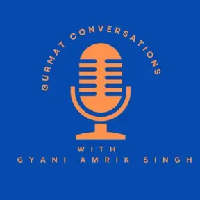 Gurmat Conversations with Gyani Amrik Singh