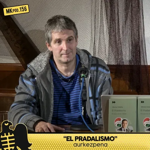 156. MKpod. AURKEZPENA || EL PRADALISMO Ahoztar (2025-12-16)