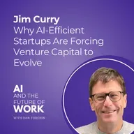 359: Why AI-Efficient Startups Are Forcing Venture Capital to Evolve with Jim Curry, CEO of BuildGroup