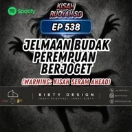 Ep 538: Jelmaan Budak Perempuan Berjoget (Warning: kisah seram ahead)