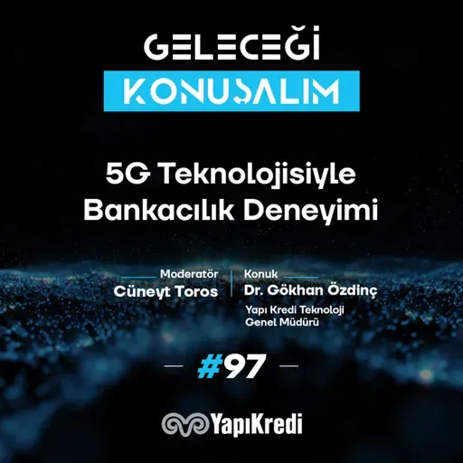 Geleceği Konuşalım: 5G Teknolojisiyle Bankacılık Deneyimi