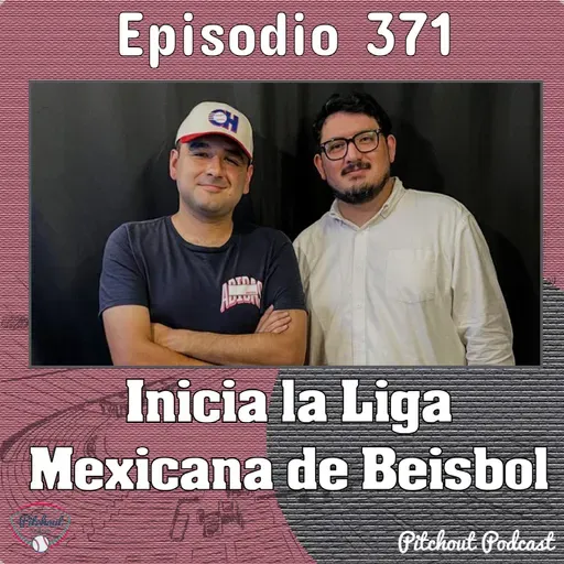 "Episodio 371: Inicia la Liga Mexicana de Beisbol"