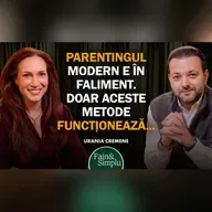 DE CE PARENTINGUL MODERN EȘUEAZĂ? ȘI DE CE METODA URANIEI FUNCȚIONEAZĂ | Fain & Simplu 290