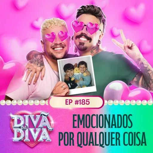 #185 - Emocionados por qualquer coisa