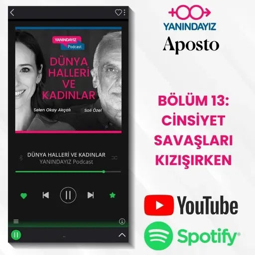 Yanındayız #13: Cinsiyet Savaşları Kızışırken | Selen Okay Akçalı, Soli Özel