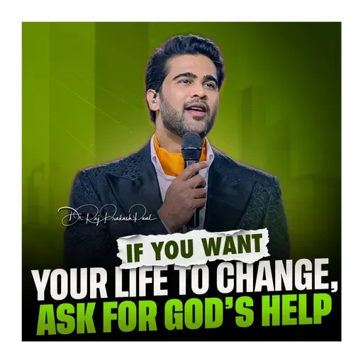 If you want your life to change, ask for God’s help