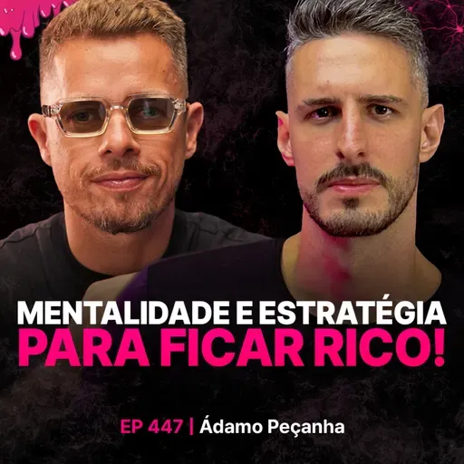 Mentalidade e estratégia para ficar rico! - Ádamo Peçanha