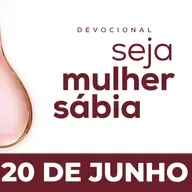 Seja Mulher Sábia - 20/Jun
