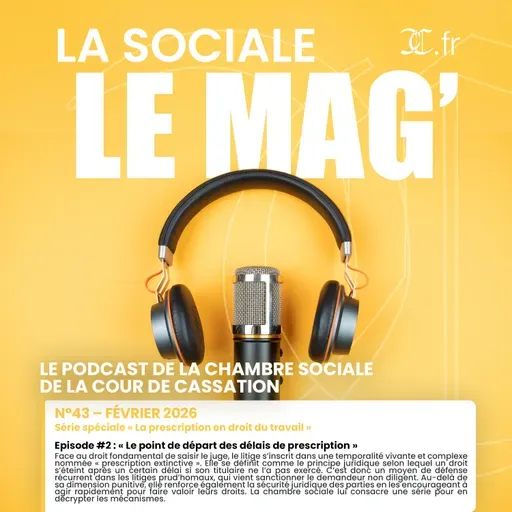N°43 – février 2026 : Série spéciale « La prescription en droit du travail » | Episode #2 : « Le point de départ des délais de prescription »