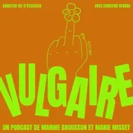 Vulgaire - Arrêter de s'excuser - avec Christine Berrou