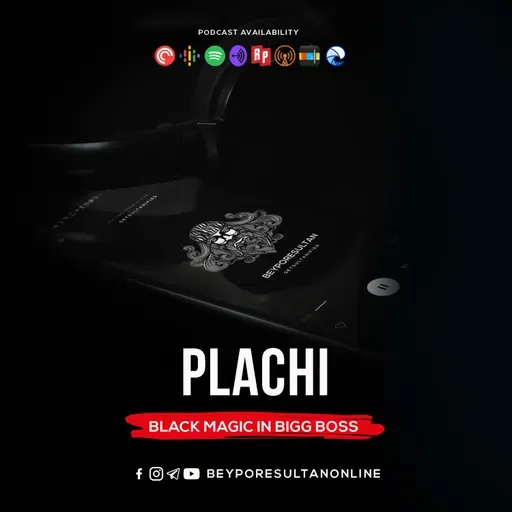 EPISODE 34 -PLACHI | BLACK MAGIC IN BIGG BOSS | MALAYALAM PODCAST BEYPORESULTAN