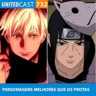 UNITEDcast #732 - PERSONAGENS MELHORES que os PROTAS