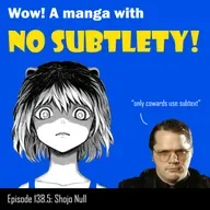#138.5 World's too crazy to be subtle | Shojo Null first impressions