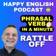 928 - Rattle Off - Phrasal Verbs in a Minute | Happy English