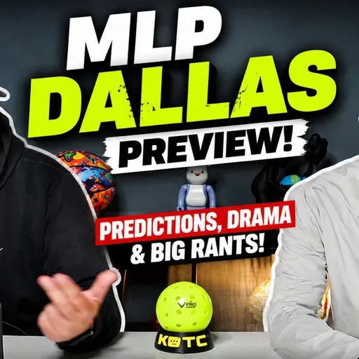 MLP Dallas Preview + Pickleball’s Biggest Problem