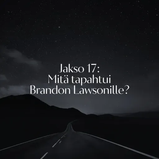 Jakso 17: Mitä tapahtui Brandon Lawsonille?