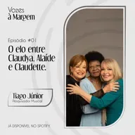 Vozes À Margem - O Elo entre Claudya, Alaide Costa e Claudette Soares