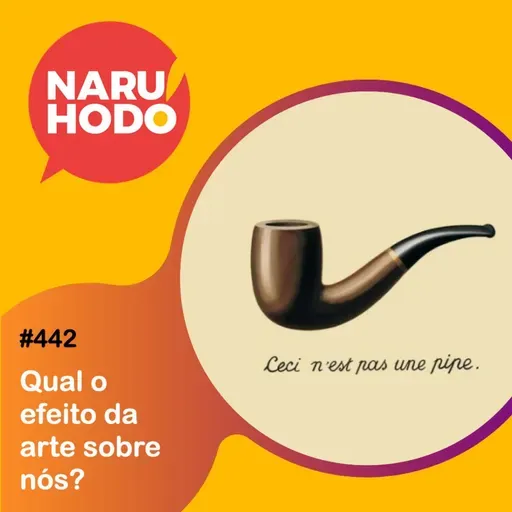 Naruhodo #442 - Qual o efeito da arte sobre nós?