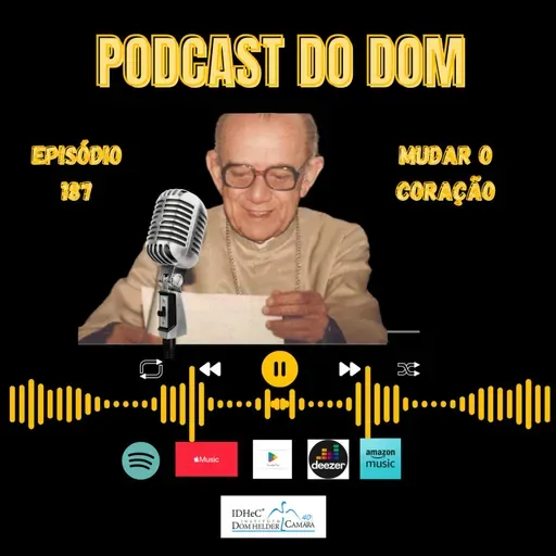 Podcast do Dom - Mudar o Coração - Episódio 187 - 16.4.2025