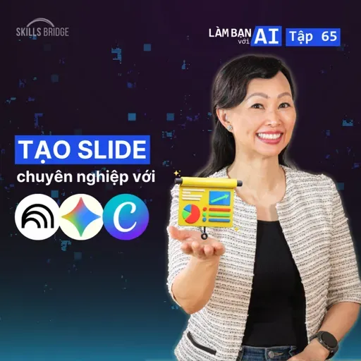 EP65: Quy Trình Tạo Slide “Dùng Được” Với NotebookLM, Gemini & Canva (+ Hướng Dẫn) | Làm Bạn Với AI