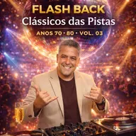 FLASH BACK CLÁSSICOS DAS PISTAS ANOS 70 80 VOL 03 DJCH