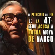 El principio del fin de la 4T: EEUU acusa a Rocha Moya de Narco