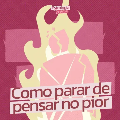 #227 - Catastrofização: Como Parar de Pensar o Pior Sempre