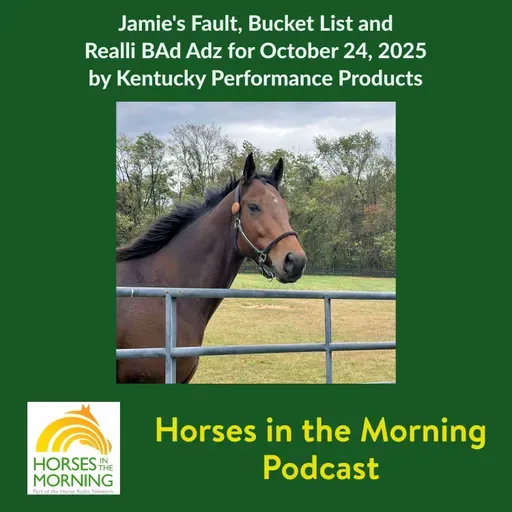 Jamie's Fault, Bucket List and  Realli BAd Adz for October 24, 2025  by Kentucky Performance Products
