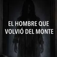 El Hombre Que Volvió Del Monte (Historias De Terror)