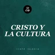 Cristo y la cultura | iCafé Iglesia
