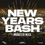 NEW YEARS BASH !!! ( A MONSTER MIXX)