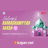 Halaqah Ramadhaniyah 1445 H _ Pertemuan 18 - Ustadz Dr. Abdullah Roy, M.A