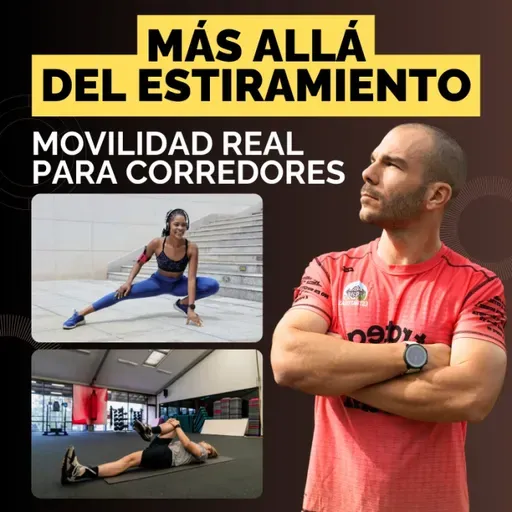 #218 Más allá del estiramiento. MOVILIDAD REAL para corredores