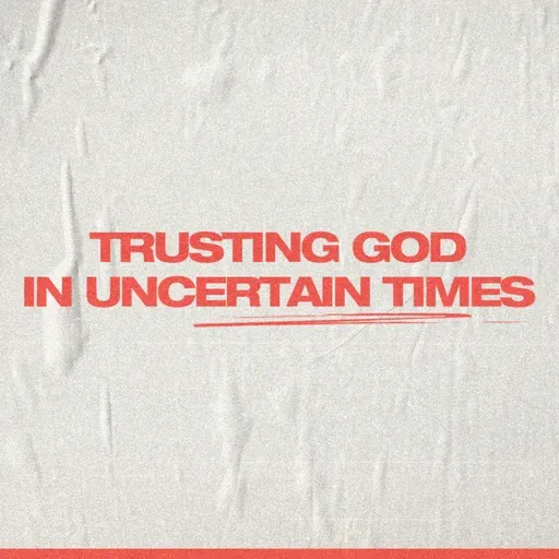Trusting God In Uncertain Times