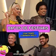 BAFOS DE FESTIVAIS com Frimes e Bárbara Bielo - #720