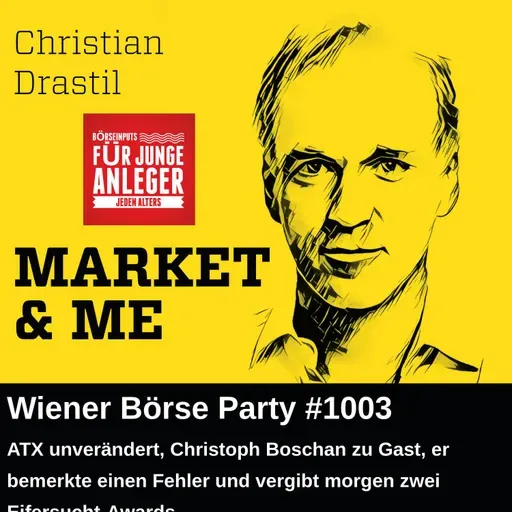 Wiener Börse Party #1003: ATX unverändert, Christoph Boschan zu Gast, er bemerkte einen Fehler und vergibt morgen zwei Eifersucht-Awards