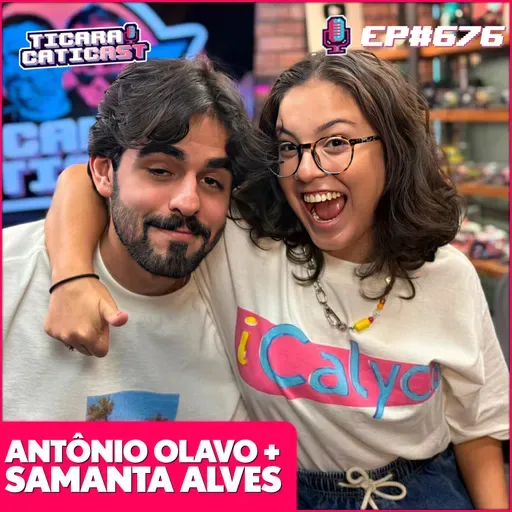 EP 676 - SAMANTA ALVES E ANTÔNIO OLAVO