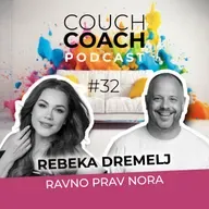 Ravno prav nora (Rebeka Dremelj) – COUCHCOACH PODCAST EP#32