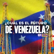 Ep. 554 - Venezuela: El Juego Global que Decide su Futuro