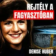 Három év a fagyasztóban – Denise Huber eltűnése és a teherAutó tItka