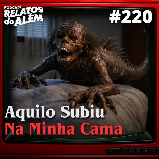 Relatos dos Ouvintes #220 - Aquilo Subiu Na Minha Cama