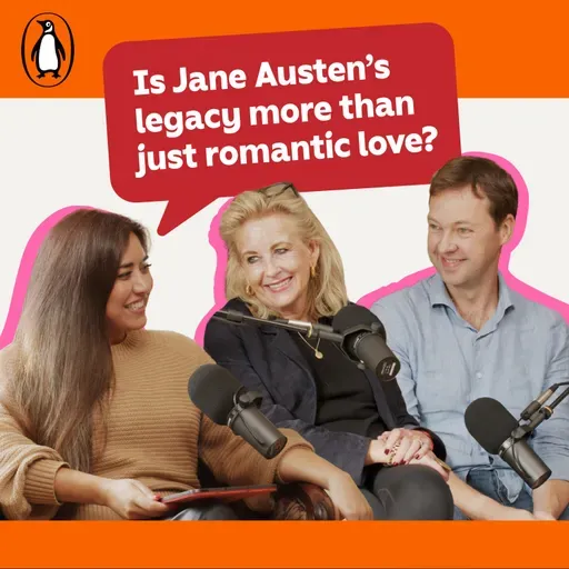 Is Jane Austen's legacy more than just romantic love? With Andrew Hunter Murray and Gill Hornby