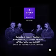 CyberCast Year in Review: Ransomware, AI-Driven Attacks & What’s Coming in 2026 (Meet the New NEVERHACK Hosts)