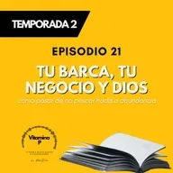 Tu barca, tu negocio y Dios: cómo pasar de no pescar nada a abundancia
