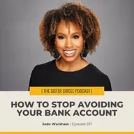 #571 – How to Stop Avoiding Your Bank Account with Jade Warshaw
