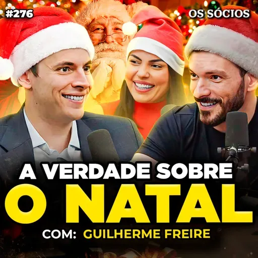 O QUE O NATAL AINDA NOS ENSINA? A FILOSOFIA DO NATAL (com Guilherme Freire) | Os Sócios 276